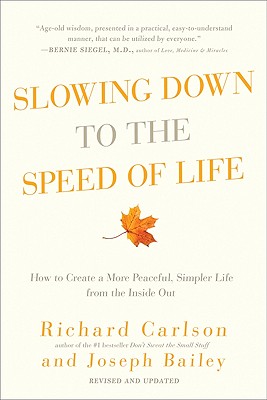 Slowing Down to the Speed of Life - Carlson, Richard, PH D