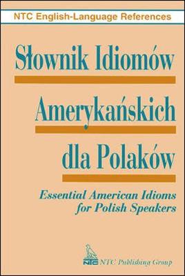 Slownik Idiomow Amerykanskich Dla Polakow - Ntc Publishing Group, and Spears, Richard A, Ph.D. (Editor)