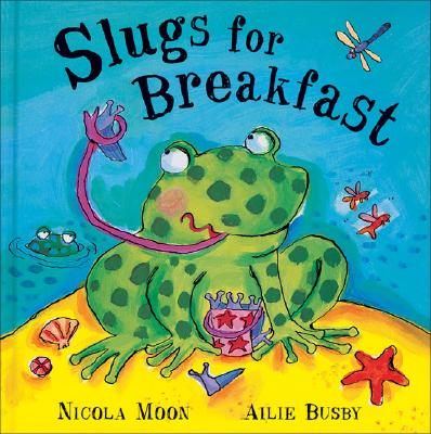 Slugs for Breakfast - Moon, Nicola, and Busby, Ailie