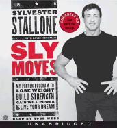 Sly Moves CD: My Proven Program to Lose Weight, Build Strength, Gain Will Power, and Live Your Dream