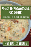 Smagfulde Slowcooking Opskrifter: Madlavning med T?lmodighed og Smag