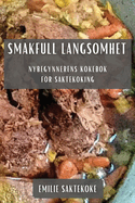 Smakfull Langsomhet: Nybegynnerens Kokebok for Saktekoking
