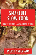 Smakfull Slow Cook: M?sterlig Matlagning i Lugn och Ro