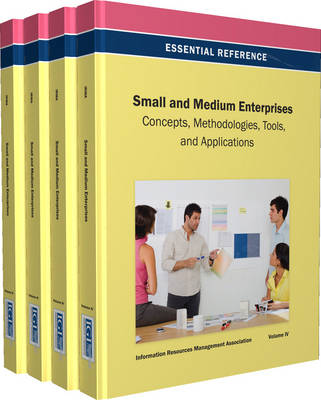 Small and Medium Enterprises: Concepts, Methodologies, Tools, and Applications - Irma, and Irma International (Editor), and Management Association, Information Reso (Editor)