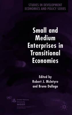 Small and Medium Enterprises in Transitional Economies - McIntyre, R (Editor), and Dallago, B (Editor)