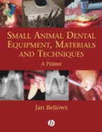 Small Animal Dental Equipment, Materials and Techniques: A Primer