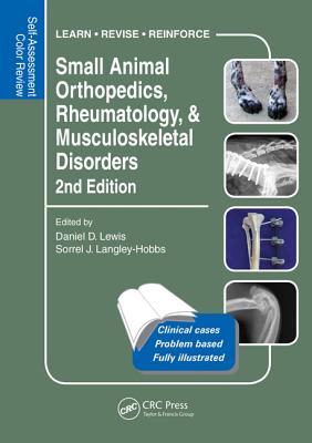 Small Animal Orthopedics, Rheumatology and Musculoskeletal Disorders: Self-Assessment Color Review 2nd Edition - Lewis, Daniel (Editor), and Langley-Hobbs, Sorrel (Editor)