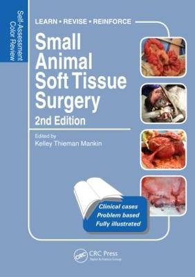 Small Animal Soft Tissue Surgery: Self-Assessment Color Review, Second Edition - Thieman Mankin, Kelley (Editor)