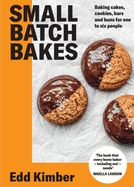Small Batch Bakes: Baking cakes, cookies, bars and buns for one to six people: THE SUNDAY TIMES BESTSELLER