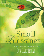 Small Blessings: Hope & Encouragement from Our Daily Bread