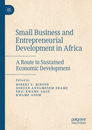 Small Business and Entrepreneurial Development in Africa: A Route to Sustained Economic Development