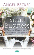 Small Business: Funding, Management and Mentor Programs
