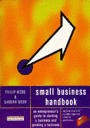 Small Business Handbook: An Entrepreneur's Guide to Starting a Business and Growing a Business - Webb, Philip, and Webb, Sandra