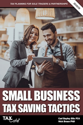 Small Business Tax Saving Tactics 2019/20: Tax Planning for Sole Traders & Partnerships - Bayley, Carl, and Braun, Nick