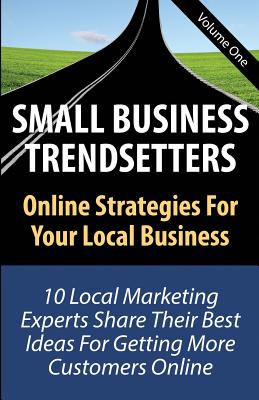 Small Business Trendsetters: Online Strategies For Your Local Business - Holman, Rebecca, and Birchall, Dave, and Bruce, Chet