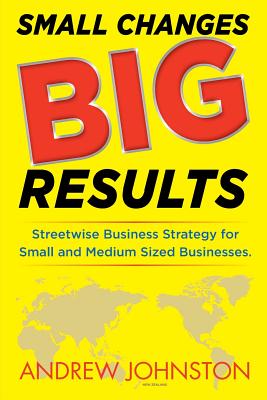 Small Changes BIG Results - Johnston, Andrew K