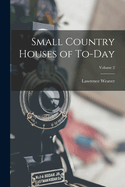 Small Country Houses of To-day; Volume 2