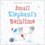 Small Elephant's Bathtime - Feeney, Tatyana