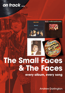 Small Faces and The Faces On Track: Every Album, Every Song