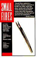 Small Fires: Letters from the Soviet People to Ogonyok Magazine, 1987-1990 - Cerf, Christopher