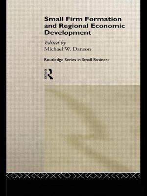 Small Firm Formation and Regional Economic Development - Danson, Mike