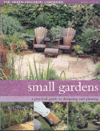 Small Gardens: A Practical Guide to Designing and Planting
