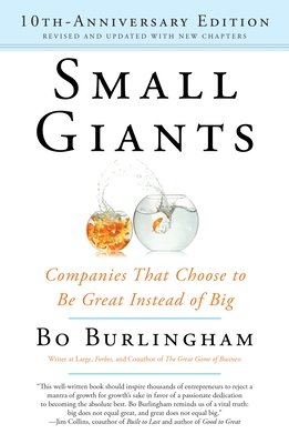 Small Giants: Companies That Choose to Be Great Instead of Big - Burlingham, Bo