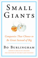 Small Giants: Companies That Choose to Be Great Instead of Big - Burlingham, Bo