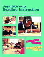Small-Group Reading Instruction: A Differentiated Teaching Model for Beginning and Struggling Readers