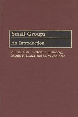 Small Groups: An Introduction - Blumberg, Herbert H, and Davies, Martin F, and Hare, A Paul