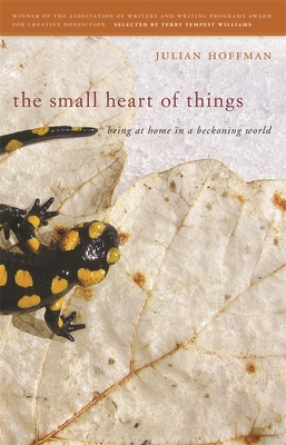 Small Heart of Things: Being at Home in a Beckoning World - Hoffman, Julian, and Kaiya on the Mountain (Selected by)