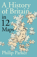 Small Island: 12 Maps That Explain the History of Britain