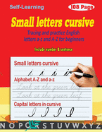 Small letters cursive: cursive handwriting workbook - Tracing and practice English letters a-z and A-Z for beginners