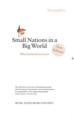Small Nations in a Big World: What Scotland Can Learn - Keating, Michael, and Harvey, Malcolm