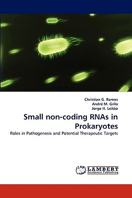 Small Non-Coding Rnas in Prokaryotes - Ramos, Christian G, and M Grilo, Andr, and H Leito, Jorge