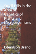 Small Pills in the Area of Genetics of Plants and Microorganisms