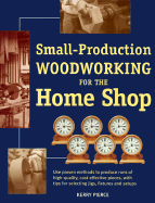 Small-Production Woodworking for the Home Shop