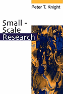 Small-Scale Research: Pragmatic Inquiry in Social Science and the Caring Professions