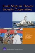 Small Ships in Theater Security Cooperation (2008) - Button, Robert W, and Blickstein, Irv, and Smallman, Laurence
