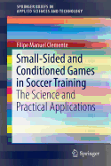 Small-Sided and Conditioned Games in Soccer Training: The Science and Practical Applications