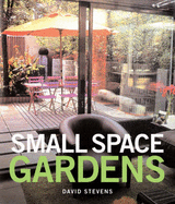 Small Space Gardens - Stevens, David