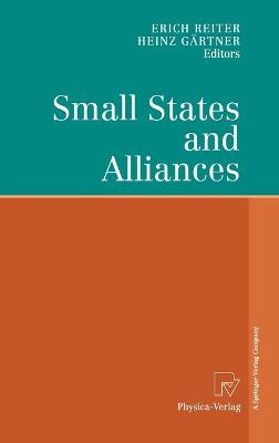 Small States and Alliances - Reiter, Erich (Editor), and Grtner, Heinz (Editor)