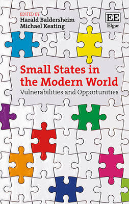 Small States in the Modern World: Vulnerabilities and Opportunities - Baldersheim, Harald (Editor), and Keating, Michael (Editor)