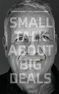 Small Talk About Big Deals