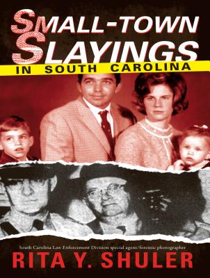 Small-Town Slayings in South Carolina - Shuler, Rita Y