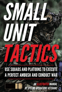 Small Unit Tactics: An Illustrated Manual