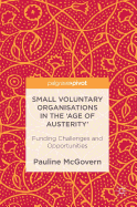 Small Voluntary Organisations in the 'Age of Austerity': Funding Challenges and Opportunities