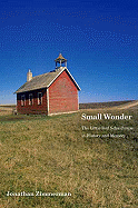Small Wonder: The Little Red Schoolhouse in History and Memory