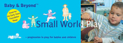 Small World Play: Progression in Play for Babies and Children