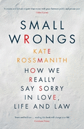 Small Wrongs: How we really say sorry in love, life and law